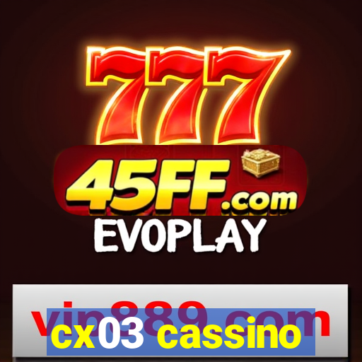 cx03 cassino
